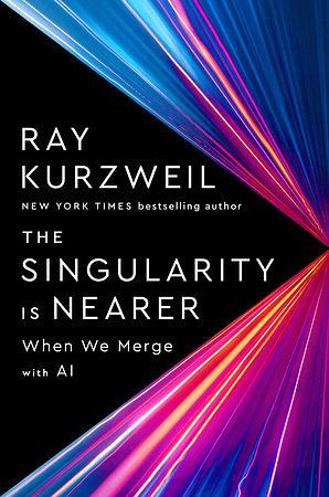 The Singularity is Nearer by Ray Kurzweil