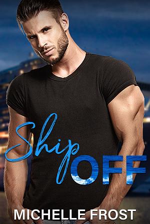 Ship Off by Michelle Frost