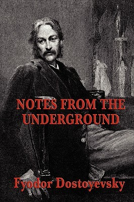 Notes from the Underground by Fyodor Dostoevsky