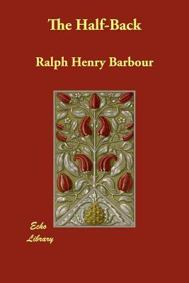 The Half-Back by Ralph Henry Barbour