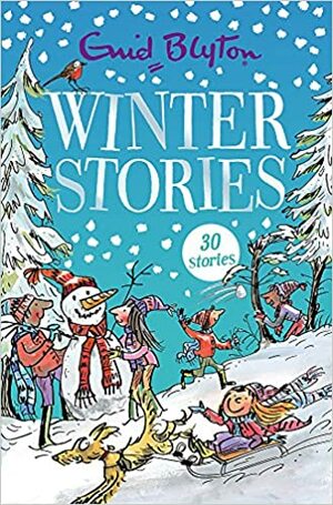 Winter Stories: Contains 30 classic tales (Bumper Short Story Collections) by Enid Blyton