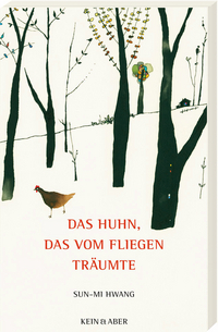 Das Huhn, das vom Fliegen träumte by Sun-mi Hwang