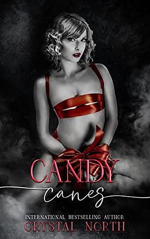 Candy Canes: A Dark Why Choose ‘For Me' Holiday Prequel by Crystal North, Crystal North