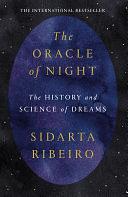 The Oracle of Night: The history and science of dreams by Sidarta Ribeiro