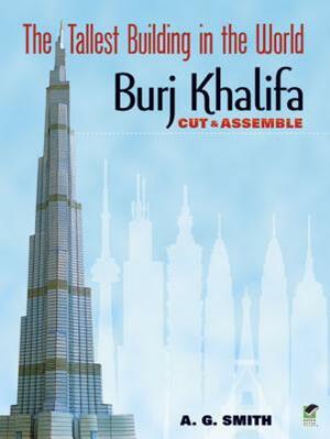 The Tallest Building in the World Cut & Assemble: Burj Khalifa by A. G. Smith