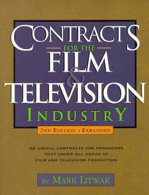 Contracts for the Film & Television Industry by Mark Litwak