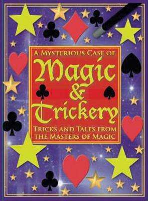 A Mysterious Case of Magic and Trickery: Tricks and Tales from the Masters of Magic [With Cards and Silk, Magic Wand, Rope, Foam Balls and Cups] by Janet Sacks
