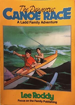 The Dangerous Canoe Race by Lee Roddy