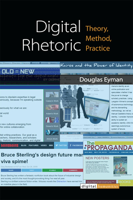 Digital Rhetoric: Theory, Method, Practice by Douglas Eyman