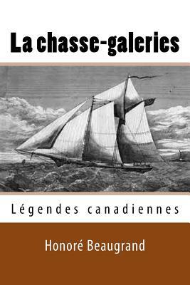 La chasse-galeries: Legendes canadiennes by Honoré Beaugrand