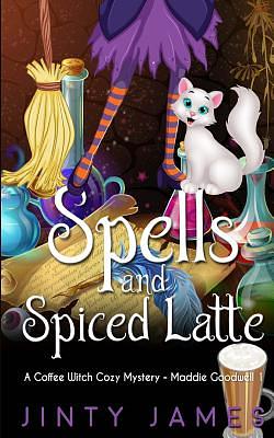 Spells and Spiced Latte: A Coffee Witch Cozy Mystery by Jinty James
