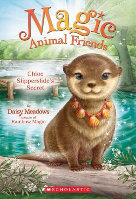 Chloe Slipperslide's Secret (Magic Animal Friends #11) by Daisy Meadows