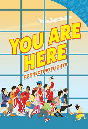 You Are Here: Connecting Flights by Ellen Oh