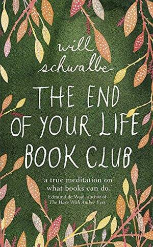 The End of Your Life Book Club by Will Schwalbe