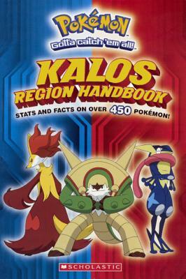 Pokemon: Kalos Region Handbook by Scholastic Editors