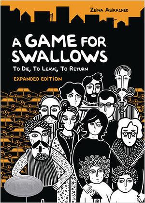A Game for Swallows: To Die, To Leave, To Return: Expanded Edition by Zeina Abirached