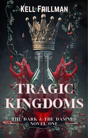 Tragic Kingdoms by Kell Frillman