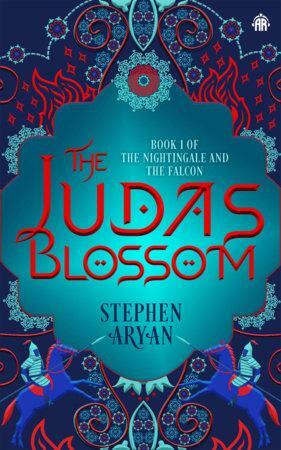 The Judas Blossom: Book I of The Nightingale and the Falcon by Stephen Aryan