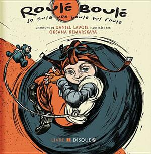 Roule-Boule Je Suis Une Boule Qui Roule by Daniel Lavoie