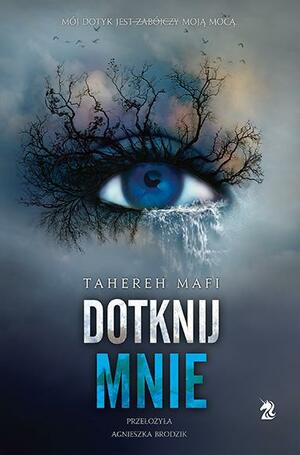 Dotknij mnie by Tahereh Mafi