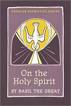On the Holy Spirit: St. Basil the Great by Saint Basil of Caesarea