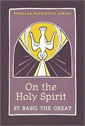 On the Holy Spirit: St. Basil the Great by Basil the Great