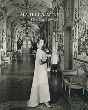 Marella Agnelli: The Last Swan by Marella Agnelli, Marella Caracciolo Chia