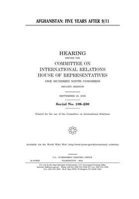 Afghanistan: five years after 9/11 by United S. Congress, Committee on International Rela (house), United States House of Representatives