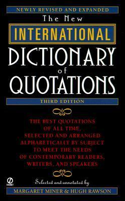 The New International Dictionary of Quotations by Hugh Rawson, Margaret Miner