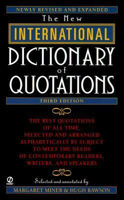 The New International Dictionary of Quotations by Hugh Rawson, Margaret Miner