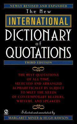 The New International Dictionary of Quotations by Margaret Miner, Hugh Rawson