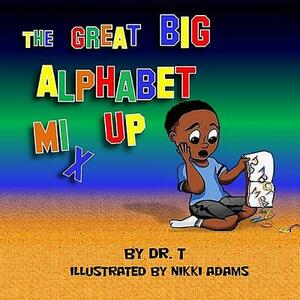 The Great Big Alphabet Mix-Up by T.