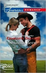 Shoulda Been a Cowboy by Charlotte Douglas