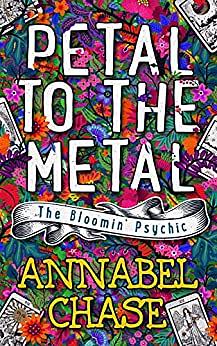 Petal to the Metal by Annabel Chase
