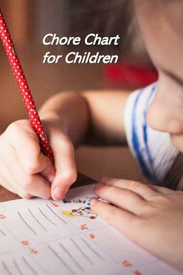 Chore Chart for Children: Kids Responsibility Tracker by Beth Johnson