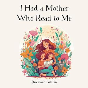 I Had a Mother Who Read to Me by Strickland Gillilan, Little Owl House