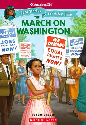 The March on Washington (American Girl: Real Stories From My Time) by Bonnie Bader