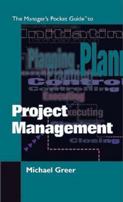 The Manager's Pocket Guide to Project Management by Michael Greer