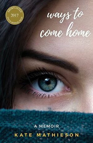 Ways to Come Home by Kate R. Mathieson