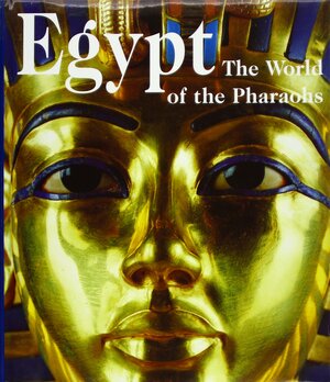 Egypt the World of Pharaohs by Schultz