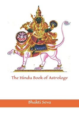 The Hindu Book of Astrology by Bhakti Seva