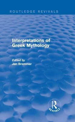 Interpretations of Greek Mythology (Routledge Revivals) by Jan N. Bremmer