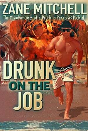 Drunk on the Job by Zane Mitchell