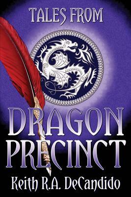 Tales from Dragon Precinct by Keith R.A. DeCandido