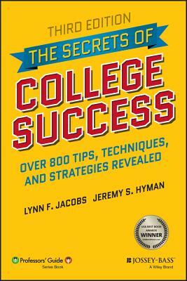 The Secrets of College Success by Lynn F. Jacobs, Jeremy S. Hyman