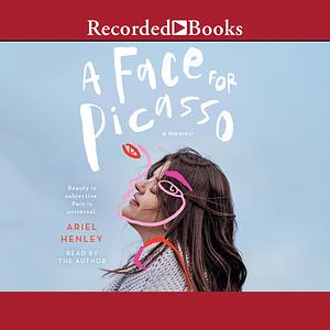 A Face for Picasso: Coming of Age with Crouzon Syndrome by Ariel Henley