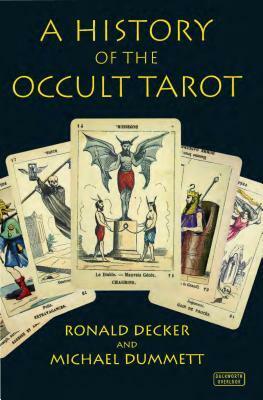 A History of the Occult Tarot by Michael Dummett, Ronald Decker
