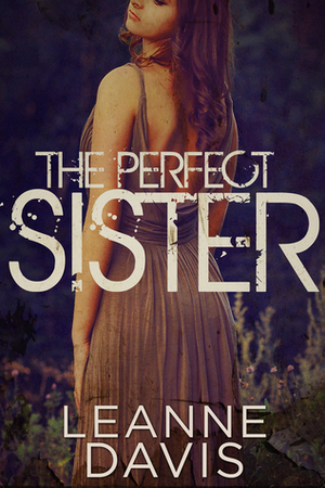 The Perfect Sister by Leanne Davis