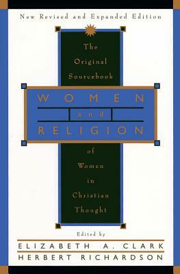 Women And Religion: A Feminist Sourcebook Of Christian Thought by Elizabeth A. Clark