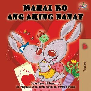 Mahal Ko ang Aking Nanay: I Love My Mom (Tagalog Edition) by Kidkiddos Books, Shelley Admont